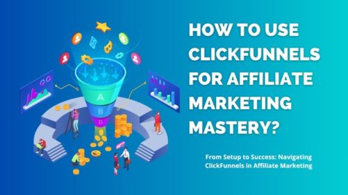 How to Use ClickFunnels for Affiliate Marketing